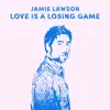 Jamie Lawson - Love Is a Losing Game - Single